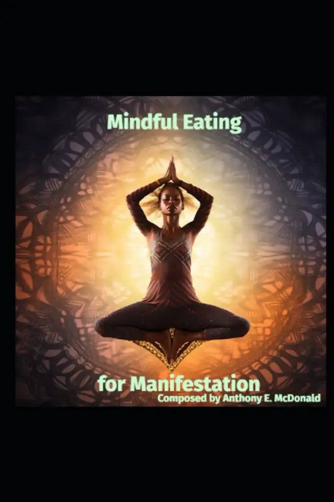 Mindful Eating for Manifestation: Nutrition for the Soul: A Guide to Manifesting Your Ideal Life